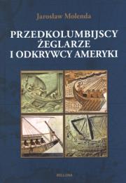 Przedkolumbijscy żeglarze i odkrywcy Ameryki. Autor: Jarosław Molenda. Dadada.pl Okładka książki Przedkolumbijscy żeglarze i odkrywcy Ameryki