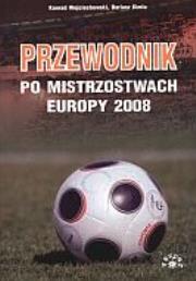 Przewodnik po mistrzostwach Europy 2008. Autor: Konrad Wojciechowski, Dariusz Kimla. Dadada.pl Okładka książki Przewodnik po mistrzostwach Europy 2008