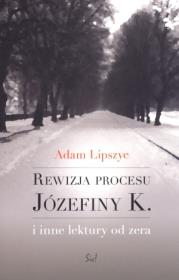 Rewizja procesu Józefiny K.. Autor: Lipszyc Adam. Dadada.pl Okładka książki Rewizja procesu Józefiny K.