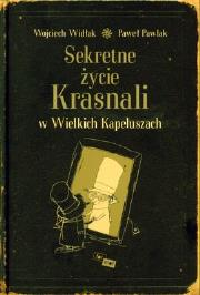 Sekretne życie Krasnali w Wielkich Kapeluszach. Autor: Wojciech Widłak, Pawlak Paweł. Dadada.pl Okładka książki Sekretne życie Krasnali w Wielkich Kapeluszach