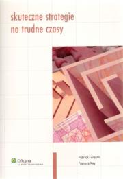 Skuteczne strategie na trudne czasy. Autor: Patrick Forsyth, Kay Francesca. Dadada.pl Okładka książki Skuteczne strategie na trudne czasy