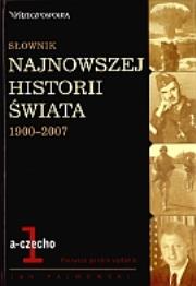 Okładka książki Słownik najnowszej historii świata 1900-2007. T.1