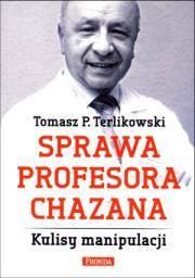 Sprawa Profesora Chazana Kulisy Manipulacji. Autor: Tomasz P. Terlikowski. Dadada.pl Okładka książki Sprawa Profesora Chazana Kulisy Manipulacji