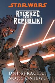 Star Wars. Rycerze Starej... T. 3 Dni strachu.... Autor: Miller John Jackson. Dadada.pl Okładka książki Star Wars. Rycerze Starej... T. 3 Dni strachu...
