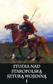 Okładka książki Studia nad staropolską sztuką wojenną Tom 1