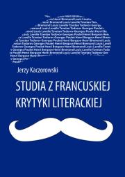 Studia z francuskiej krytyki literackiej. Autor: Kaczorowski Jerzy. Dadada.pl Okładka książki Studia z francuskiej krytyki literackiej