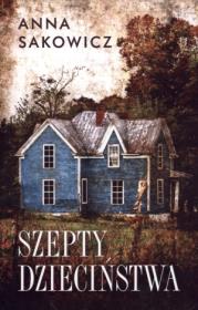 Szepty dzieciństwa. Autor: Sakowicz Anna. Dadada.pl Okładka książki Szepty dzieciństwa