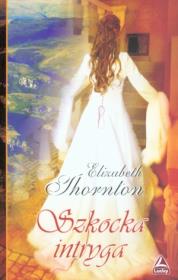 Szkocka intryga. Autor: Thornton Elizabeth. Dadada.pl Okładka książki Szkocka intryga