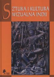 Sztuka i kultura wizualna Indii. Autor:   Praca zbiorowa. Dadada.pl Okładka książki Sztuka i kultura wizualna Indii