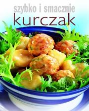 Szybko i smacznie - Kurczak. Autor: praca zbiorowa. Dadada.pl Okładka książki Szybko i smacznie - Kurczak