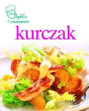 Szybko i smacznie - Kurczak. Autor: praca zbiorowa. Dadada.pl Okładka książki Szybko i smacznie - Kurczak