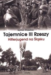 Okładka książki Tajemnice III Rzeszy. Hitlerjugend na Śląsku