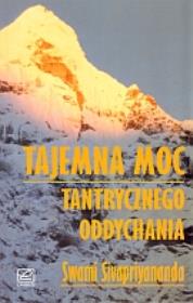 Tajemnicza moc tantrycznego oddychania. Autor: Swami Sivapriyananda. Dadada.pl Okładka książki Tajemnicza moc tantrycznego oddychania