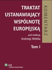 Okładka książki Traktat ustanawiający Wspólnotę Europejską. Komentarz. Tom 1