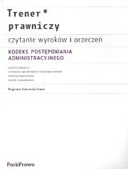 Okładka książki Trener prawniczy Czytanie wyroków i orzeczeń Kodeks Postępowania Administracyjnego
