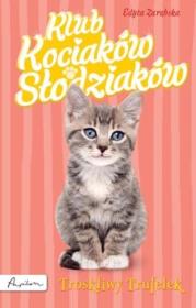 Troskliwy Trufelek Klub Kociaków Słodziaków. Autor: Edyta Zarębska. Dadada.pl Okładka książki Troskliwy Trufelek Klub Kociaków Słodziaków