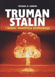 Okładka książki Truman Stalin i koniec monopolu atomowego