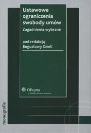 Ustawowe ograniczenia swobody umów. Autor: Bogusława Gnela (red.). Dadada.pl Okładka książki Ustawowe ograniczenia swobody umów