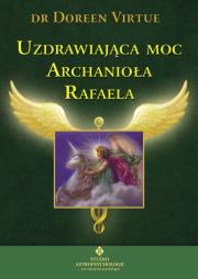 Uzdrawiająca moc Archanioła Rafaela. Autor: Doreen Virtue. Dadada.pl Okładka książki Uzdrawiająca moc Archanioła Rafaela