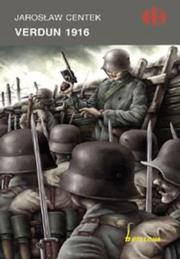 Verdun 1916. Autor: Centek Jarosław. Dadada.pl Okładka książki Verdun 1916