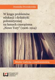 Okładka książki W kręgu problemów edukacji i dydaktyki polonistycznej na łamach czasopisma 'Nowe Tory' (1906-1914)