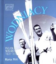Wodniacy. Pasjonaci wioślarstwa 1878-1939. Autor: Opracowanie zbiorowe. Dadada.pl Okładka książki Wodniacy. Pasjonaci wioślarstwa 1878-1939