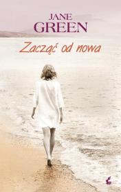 Zacząć od nowa. Autor: Jane Green. Dadada.pl Okładka książki Zacząć od nowa