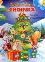 Okładka książki Zaczarowana choinka. Książka z szablonami