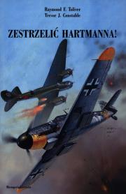Zestrzelić Hartmanna!. Autor: Raymond F. Toliver, Trevor J. Constable. Dadada.pl Okładka książki Zestrzelić Hartmanna!