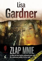 Złap mnie. Autor: Gardner Lisa. Dadada.pl Okładka książki Złap mnie