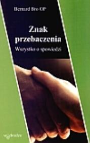 Okładka książki Znak przebaczenia. Wszystko o spowiedzi