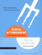 Zrób to w Trójmieście. Alternatywny przewodnik.. Autor: Baran Mirosław, Gulda Przemysław. Dadada.pl Okładka książki Zrób to w Trójmieście. Alternatywny przewodnik.
