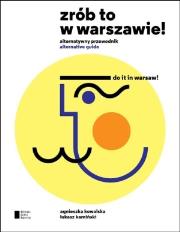 Zrób to w Warszawie!. Autor: Kowalska Agnieszka, Kamiński Łukasz. Dadada.pl Okładka książki Zrób to w Warszawie!