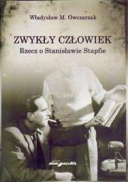 Okładka książki Zwykły człowiek. Rzecz o Stanisławie Stapfie