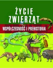 Okładka książki Życie zwierząt. Współczesność i prehistoria