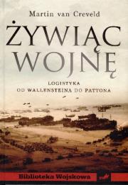 Okładka książki Żywiąc wojnę. Logistyka od Walleinsteina...