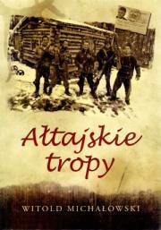 Ałtajskie tropy. Autor: Michałowski Witold. Dadada.pl Okładka książki Ałtajskie tropy