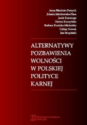 Okładka książki Alternatywy pozbawienia wolności w polskiej polityce karnej