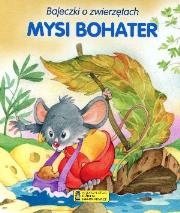 Bajeczki o zwierzętach - Mysi bohater. Autor: praca zbiorowa. Dadada.pl Okładka książki Bajeczki o zwierzętach - Mysi bohater
