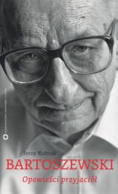 Bartoszewski. Opowieści przyjaciół. Autor: Jerzy Kubrak. Dadada.pl Okładka książki Bartoszewski. Opowieści przyjaciół