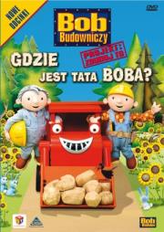 Bob Budowniczy - Gdzie jest tata Boba. Autor: Ball Sarah. Dadada.pl Okładka książki Bob Budowniczy - Gdzie jest tata Boba