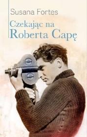 Okładka książki Czekając na Roberta Capę