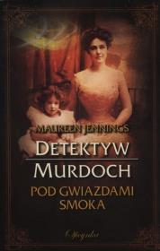 Detektyw Murdoch. Pod gwiazdami Smoka. Autor: Jennings Maureen. Dadada.pl Okładka książki Detektyw Murdoch. Pod gwiazdami Smoka