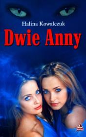 Dwie Anny. Autor: Halina Kowalczuk. Dadada.pl Okładka książki Dwie Anny