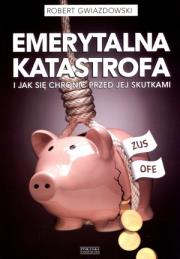 Emerytalna katastrofa. Autor: Robert Gwiazdowski. Dadada.pl Okładka książki Emerytalna katastrofa