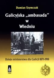 Okładka książki Galicyjska ''ambasada'' w Wiedniu