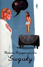 Guguły. Autor: Wioletta Grzegorzewska. Dadada.pl Okładka książki Guguły