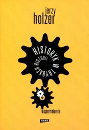 Okładka książki Historyk w trybach historii. Wspomnienia