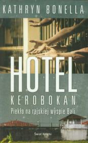 Hotel Kerobokan. Autor: Kathryn Bonella. Dadada.pl Okładka książki Hotel Kerobokan