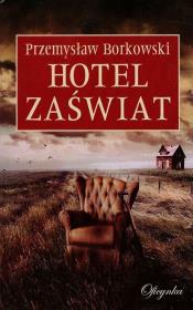 Hotel Zaświat. Autor: Borkowski Przemysław. Dadada.pl Okładka książki Hotel Zaświat